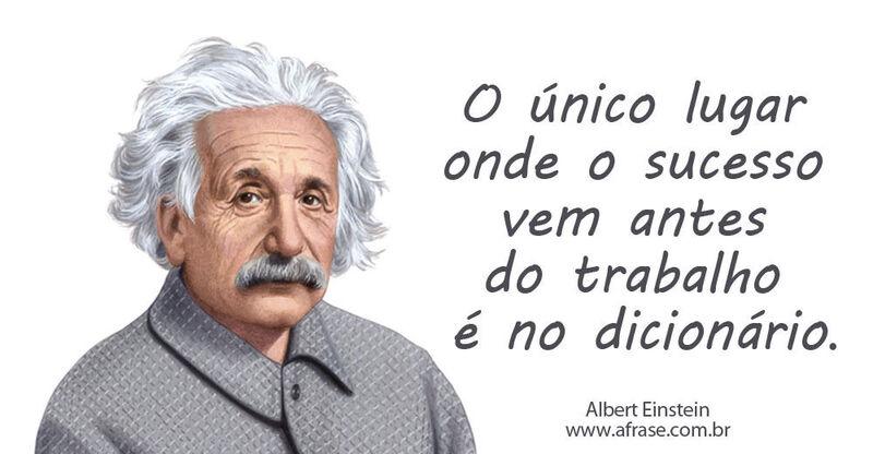 quot; O único lugar onde sucesso vem antes do trabalho é no dicionário