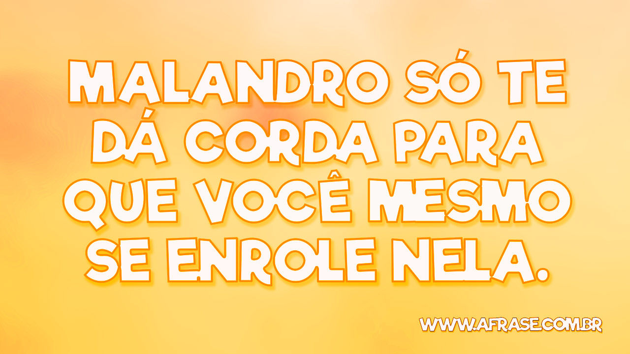 A Frase - Malandro